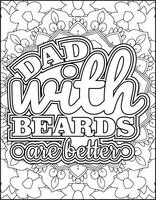 Dad with Beards are Better Coloring Page. Father's Day Quote Coloring Page for Adults. vector