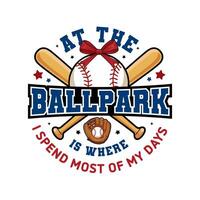 illustration with the quote At the Ballpark is Where I Spend Most of My Days featuring a baseball with red bow, crossed bats, a glove, and decorative stars in patriotic colors vector
