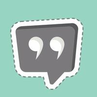 Sticker line cut Qoute. related to Speech symbol. design editable vector