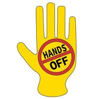 Yellow hand sign with red circle warning. hands off message vector