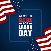 Happy labor day with we will be closed text background vector