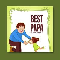 Father's Day Greeting Card with Best Papa In The World Message Text, Happy Father Watching Her Child of the First Step Illustration. vector