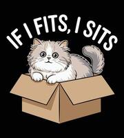 Fluffy brown lazy cat with text of If I fit I sits Funny t shirt vector