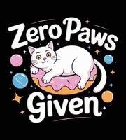 Funny Lazy Cat Donut Illustration With Quote Zero Paws Given Tee vector
