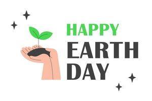 Hands Holding Soil with a Growing Seedling and Happy Earth Day Text. Flat Style Poster for Environmental Awareness and Earth Day Celebration. vector