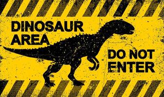 Warning sign featuring dinosaur. Grunge metal signboard for danger zone, poster. Dinosaur area sign with Do Not Enter warning on grunge yellow plate with scratches. Caution or trespassing. vector