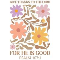 Give thanks to the lord for he is good - Christian Boho Flowers, Christian Boho Inspirational Quotes T-shirt, Abstract Boho Retro Flower Sublimation Design vector