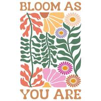 Bloom as you are - Abstract Boho Flower Tee Shirt Design, Retro Boho Abstract Vintage Positive Quotes Shirt vector