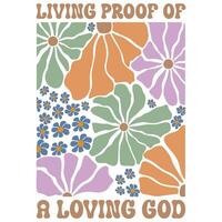 Living proof of a Loving Go - Christian Boho Flowers, Christian Boho Inspirational Quotes T-shirt, Abstract Boho Retro Flower Sublimation Design vector