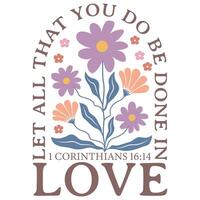Let all that you do be done in love - Christian Boho Flowers, Christian Boho Inspirational Quotes T-shirt, Abstract Boho Retro Flower Sublimation Design vector