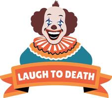 Flat sticker of a scary clown with laugh to death typography vector
