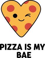 Heart shaped pizza slice winking with pizza is my bae slogan for tshirt printing and graphic projects vector