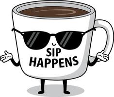Coffee cup with sunglasses and sip happens text illustration for tshirt print and casual projects vector