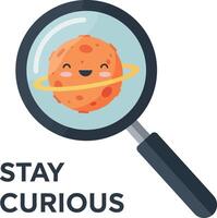 Planet under Magnifying Glass Stay Curious Space Exploration Illustration for Projects vector