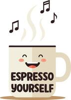 Espresso Yourself Coffee Cup Illustration with Smiling Face and Music Notes for T-shirt Design vector