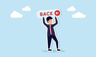 Businessman holding a sign with the word Back and an arrow pointing backward, illustration of a call, persuasion, or campaign to revisit and review previous work. vector