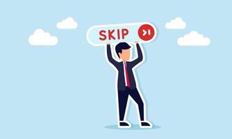 Businessman holding a sign with the word Skip and an arrow symbol, illustration of a call, persuasion, or campaign to skip unnecessary tasks. vector