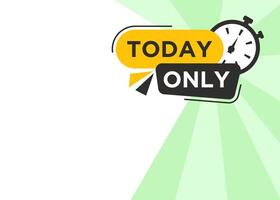 Promotional tag label design for advertisement with text Today Only, incorporated with stylist and colorful shape. vector