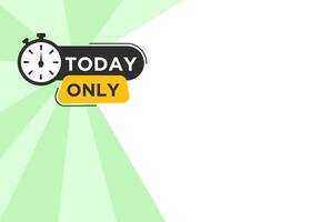 Text with stylist shape, Today Only tag label, promotional graphic element design for advertisement. vector