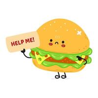 A cartoon Burger with a sad expression holds a Help Me sign, conveying a plea for help. vector