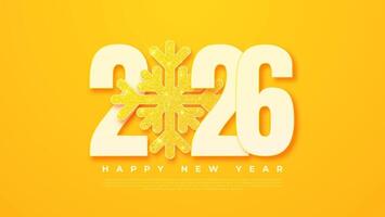 Happy New Year 2026 in the form of realistic, 3D stylized numbers, accompanied by yellow snowflakes. This symbol is suitable for posters, banners, greeting cards and other layout designs. vector