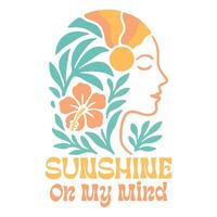 sunshine on my mind - Boho Summer T-shirt Graphic Design, Retro Boho Summer Beach Illustration, Trendy Good Summer Vibes Art, Boho Summer Sunshine Design Sublimation vector