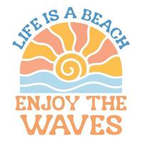 life is a beach enjoy the waves - Boho Summer T-shirt Graphic Design, Retro Boho Summer Beach Illustration, Trendy Good Summer Vibes Art, Boho Summer Sunshine Design Sublimation vector