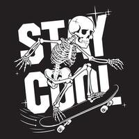 A skeleton is riding a skateboard with the words stay cool vector