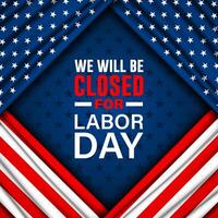 Design Happy Labor day with we will be closed text background illustration vector