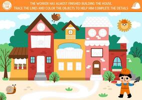 Construction site drawing, coloring, tracing and writing practice activity with house. Finish the building puzzle. Printable worksheet, game for kids Help the worker build and decorate the home vector