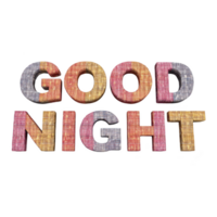 Colorful 3D letters spell out Good Night with textured pattern, creating playful and vibrant design. letters are arranged in two rows, adding cheerful touch to message png