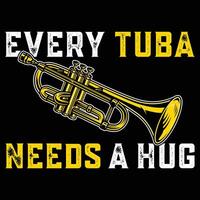 Every Tuba Needs A Hug Tuba Graphic Design vector