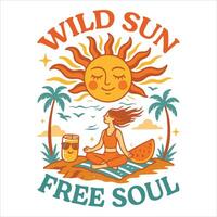 Wild Sun Free Soul Funny Summer T-shirt Design, Summer Sea Beach Scenery Illustration, Summer Beach Vibes Graphics vector