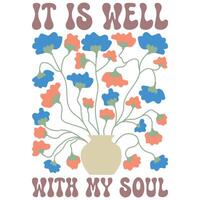 It Is Well With My Soul Christian Boho Flowers, Christian Boho Inspirational Quotes T-shirt, Abstract Boho Retro Flower Sublimation Design vector