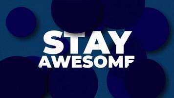 Stay awesome. Animated Background for Opening and Closing Presentation Phrases with Minimal Clean Style video