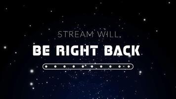 Stream overlay stream will be right back with particle looping video
