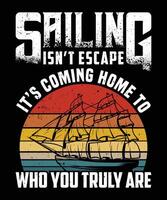 Sailing is not escape. It is coming home to who you truly are graphic design vector