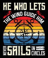 He who lets the wind guide him never sails in circles graphic design vector