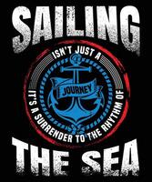 Sailing is not just a journey. It is a surrender to the rhythm of the sea graphic design vector