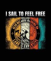 I sail to feel free. Also because parking on land is expensive graphic design vector