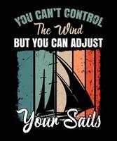 You can not control the wind, but you can adjust your sails graphic design vector