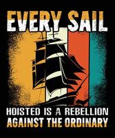 Every sail hoisted is a rebellion against the ordinary graphic design vector
