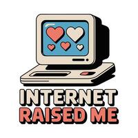 Internet Raised Me Retro Computer T Shirt Design vector