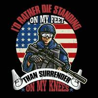 I would rather die standing on my feet than surrender on my knees vector