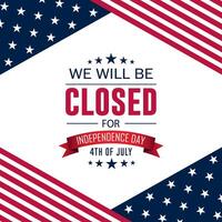 Independence Day USA 4th of July background event design with we will be closed text vector