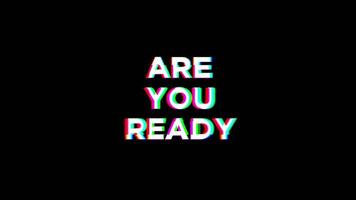animation Are you ready motion text with glitch effect and color. 4k are you ready footage for opening a project video