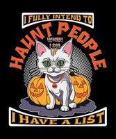 I fully intend to haunt people when i die I have a list t-shirt design vector
