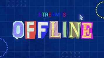 Animated Stream is Offline for Live Stream Paper Cutout Texture Ransom Note Style video