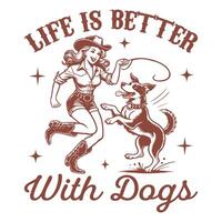 Life is better with dogs vector