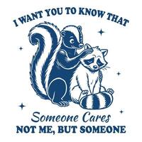 I Want You To Know That Someone Cares Not Me But Someone Squirrel Hilarious Typography vector